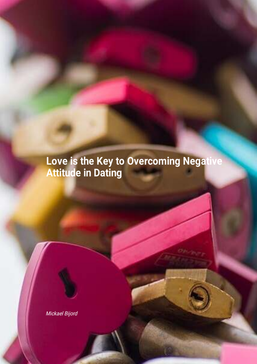 Love Is The Key To Overcoming Negative Attitude In Dating